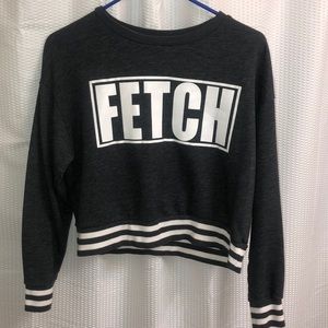 Long sleeve thick shirt that says Fetch